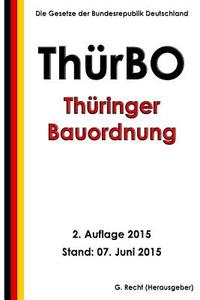 Thuringer Bauordnung (Thurbo), 2. Auflage 2015 di G. Recht edito da Createspace