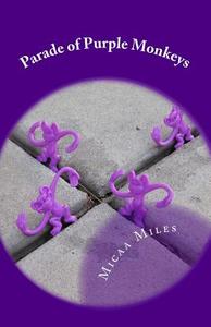 Parade of Purple Monkeys di Micaa Miles edito da Createspace