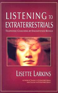 Listening To Extraterrestrials di Lisette Larkins edito da Hampton Roads Publishing Co
