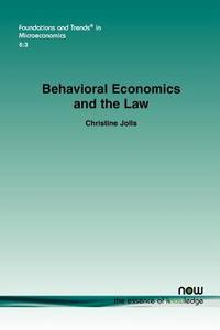 Behavioral Economics and the Law di Christine Jolls edito da Now Publishers Inc