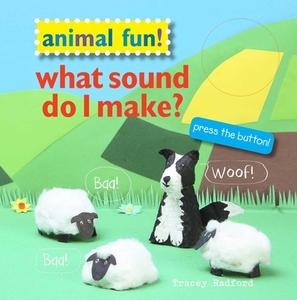 Animal Fun! What Sound Do I Make?: Press the Button! di Tracey Radford edito da RYLAND PETERS & SMALL INC