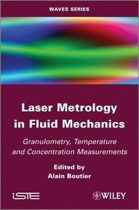 Laser Metrology in Fluid Mechanics di Alain Boutier edito da ISTE Ltd.