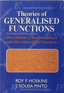 Theories of Generalised Functions: Distributions, Ultradistributions and Other Generalised Functions di R. F. Hoskins, J. S. Pinto edito da WOODHEAD PUB