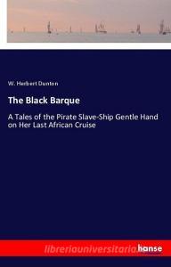 The Black Barque di W. Herbert Dunton edito da hansebooks