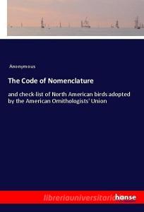 The Code of Nomenclature di Anonymous edito da hansebooks