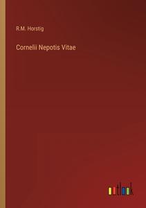Cornelii Nepotis Vitae di R. M. Horstig edito da Outlook Verlag