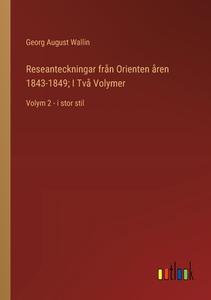 Reseanteckningar från Orienten åren 1843-1849; I Två Volymer di Georg August Wallin edito da Outlook Verlag