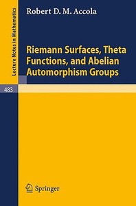 Riemann Surfaces, Theta Functions, and Abelian Automorphisms Groups di R. D. M. Accola edito da Springer Berlin Heidelberg