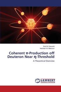 Coherent p-Production off Deuteron Near ¿-Threshold di Eed M. Darwish, Hesham M. Mansour edito da LAP Lambert Academic Publishing