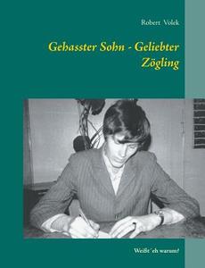 Gehasster Sohn - Geliebter Zögling di Robert Volek edito da Books on Demand