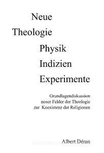 Neue Theologie Physik Indizien Experimente di Albert Déran edito da Books on Demand