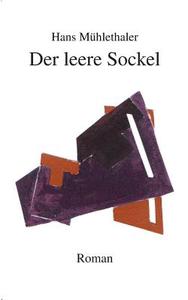 Der leere Sockel di Hans Mühlethaler edito da Books on Demand