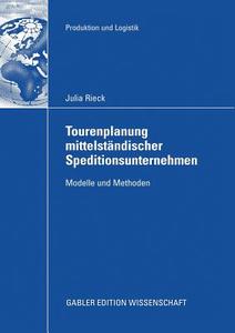 Tourenplanung mittelständischer Speditionsunternehmen di Julia Rieck edito da Gabler Verlag