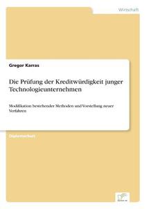 Die Prüfung der Kreditwürdigkeit junger Technologieunternehmen di Gregor Karras edito da Diplom.de