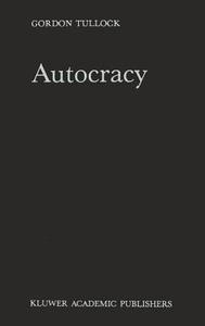 Autocracy di G. Tullock edito da Springer Netherlands