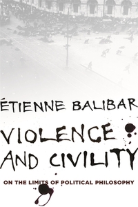 Violence and Civility di Étienne Balibar edito da Columbia Univers. Press