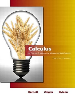 Calculus for Business, Economics, Life Sciences, and Social Sciences di Raymond A. Barnett, Michael R. Ziegler, Karl E. Byleen edito da Prentice Hall
