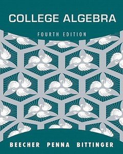 College Algebra di Judith A. Beecher, Judith A. Penna, Marvin L. Bittinger edito da Pearson Education (us)