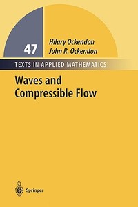 Waves And Compressible Flow di Hilary Ockendon, John R. Ockendon edito da Springer-verlag New York Inc.