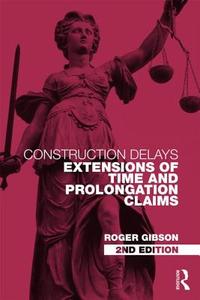 CONSTRUCTION DELAYS 2/E di Roger Gibson edito da ROUTLEDGE