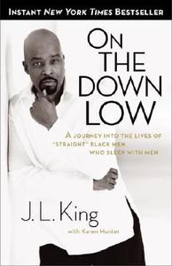 On the Down Low: A Journey Into the Lives of -Straight- Black Men Who Sleep with Men di James L. King, Karen Hunter edito da BROADWAY BOOKS
