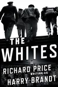 The Whites di Richard Price, Harry Brandt edito da HENRY HOLT