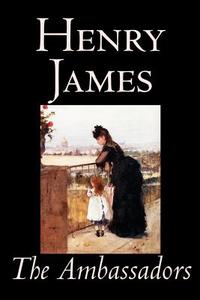 The Ambassadors by Henry James, Fiction, Classics di Henry James edito da Wildside Press