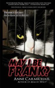 May I Be Frank? di Anne Carmichael edito da Cohesion Press