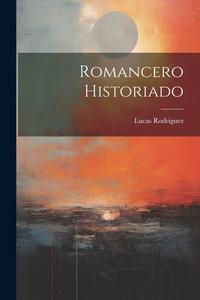Romancero Historiado di Lucas Rodriguez edito da LEGARE STREET PR