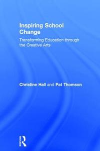 Inspiring School Change di Christine Hall, Pat Thomson edito da Taylor & Francis Ltd