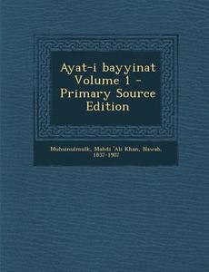 Ayat-I Bayyinat Volume 1 - Primary Source Edition edito da Nabu Press