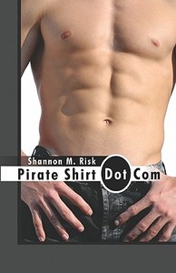 Pirate Shirt Dot Com di Shannon M Risk edito da America Star Books
