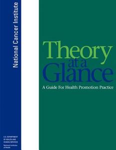 Theory at a Glance: A Guide for Health Promotion Practice di National Cancer Institute, U. S. Department of Heal Human Services, National Institutes of Health edito da Createspace