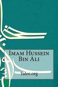 Imam Hussein Bin Ali di Talee Org edito da Createspace