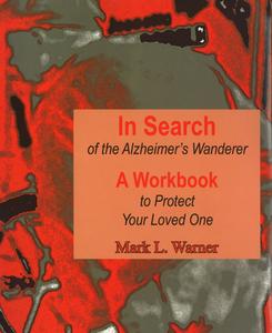 In Search of the Alzheimer's Wanderer di Mark Warner edito da Purdue University Press