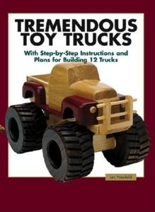 Tremendous Toy Trucks di Les Neufeld edito da TAUNTON PR