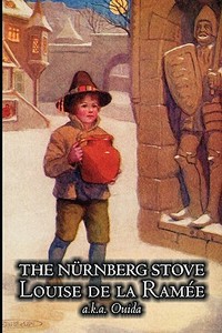 The Nurnberg Stove by Louise Ouida de la Ramée, Juvenile Fiction, Fairy Tales & Folklore, Action & Adventure di Louise De La Ramee, Ouida edito da Aegypan