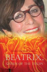 Beatrix, Queen Of The Tulips di Maria Hockers-Maijer edito da Publishamerica