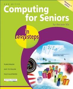 Computing For Seniors In Easy Steps di Sue Price edito da In Easy Steps Limited