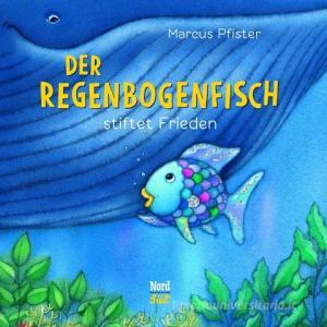 Der Regenbogenfisch stiftet Frieden di Marcus Pfister edito da NordSüd Verlag AG