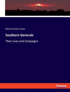 Southern Generals di William Parker Snow edito da hansebooks