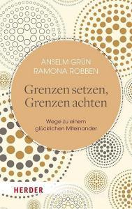 Grenzen setzen - Grenzen achten di Anselm Grün, Ramona Robben edito da Herder Verlag GmbH