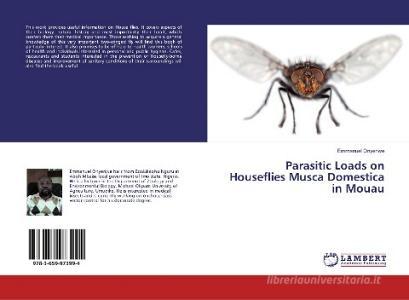 Parasitic Loads on Houseflies Musca Domestica in Mouau di Emmanuel Onyenwe edito da LAP Lambert Academic Publishing