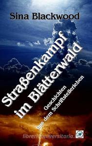 Straßenkampf im Blätterwald di Sina Blackwood edito da Books on Demand
