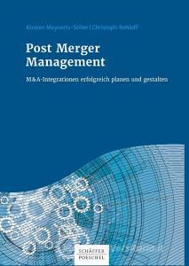 Post Merger Management di Kirsten Meynerts-Stiller, Christoph Rohloff edito da Schäffer-Poeschel Verlag