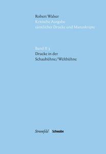 Kritische Robert Walser-Ausgabe (KWA) Kritische Ausgabe sämtlicher Drucke und Manuskripte / Drucke in der Schaubühne/ We di Walser Robert edito da Schwabe Verlag Basel