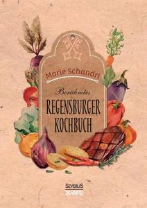 Schandris berühmtes Regensburger Kochbuch di Marie Schandri edito da Severus Verlag