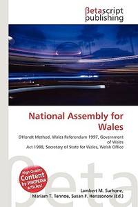 National Assembly for Wales di Lambert M. Surhone, Miriam T. Timpledon, Susan F. Marseken edito da Betascript Publishing