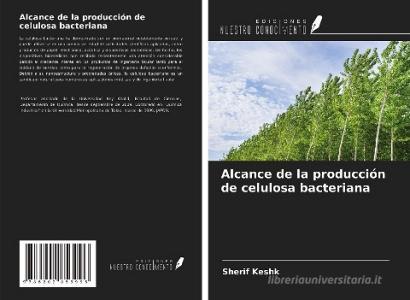 Alcance de la producción de celulosa bacteriana di Sherif Keshk edito da Ediciones Nuestro Conocimiento
