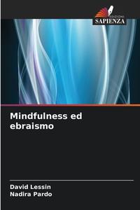 Mindfulness ed ebraismo di David Lessin, Nadira Pardo edito da Edizioni Sapienza